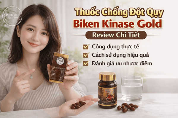 Thuốc chống đột quỵ Biken Kinase Gold review chi tiết